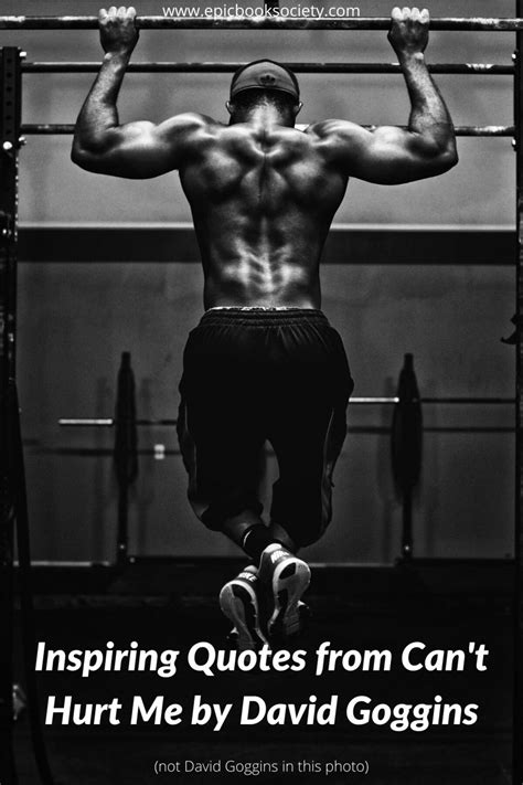 Can't Hurt Me Quotes by David Goggins .